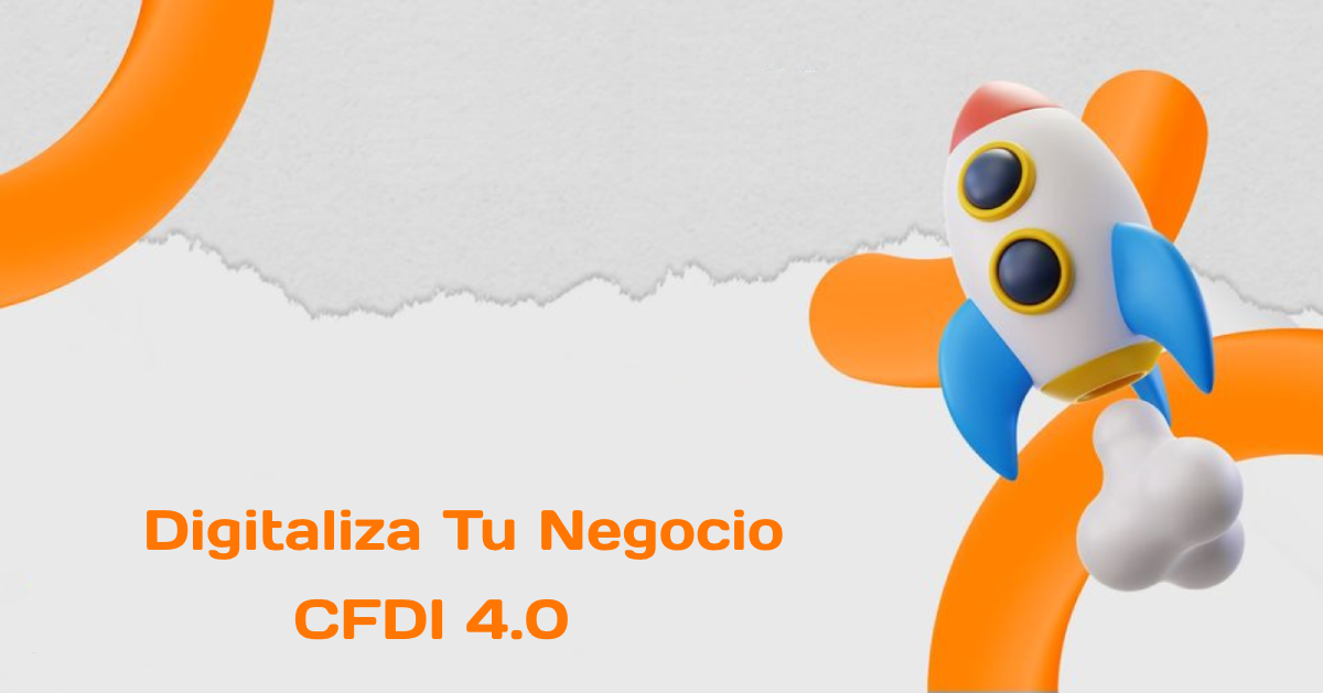 Digitaliza Tu Negocio - Factura Electrónica CFDI 4.0